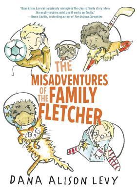 Dana Alison Levy: The Misadventures of the Family Fletcher (Hardcover, 2014, Delacorte Books for Young Readers)