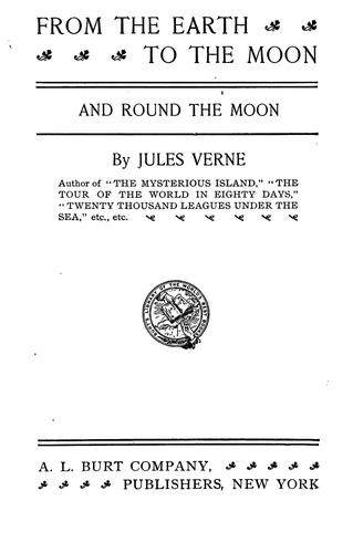 From the earth to the moon and round the moon (1900, A.L. Burt)