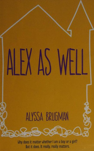 Alyssa Brugman: Alex As Well (2014, Curious Fox)