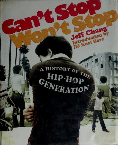 Jeff Chang: Can't Stop Won't Stop (2005, St. Martin's Press)