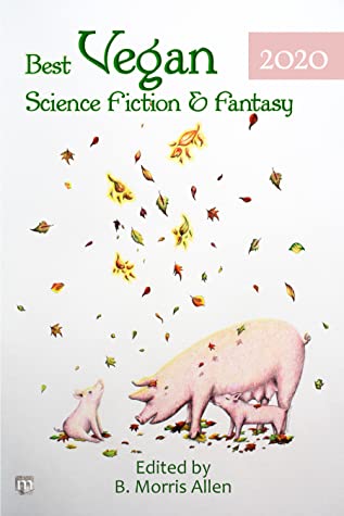 Best Vegan Science Fiction & Fantasy 2020 (Paperback, Plant Based Press)