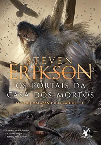 Steven Erikson, _: Os Portais da Casa dos Mortos. O Livro Malazano dos Caídos II (Paperback, Portuguese language, 2018, Editora Arqueiro)