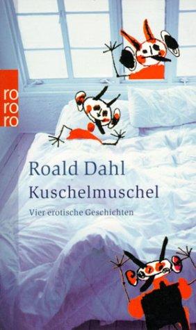 Roald Dahl: Kuschelmuschel. Vier erotische Überraschungen. (Paperback, German language, 2002, Rowohlt Tb.)