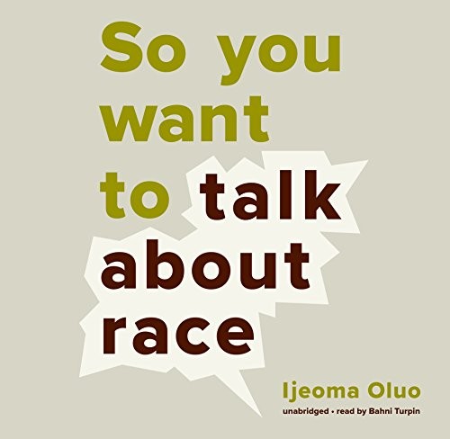 So You Want to Talk about Race Lib/E (AudiobookFormat, 2018, Blackstone Publishing)