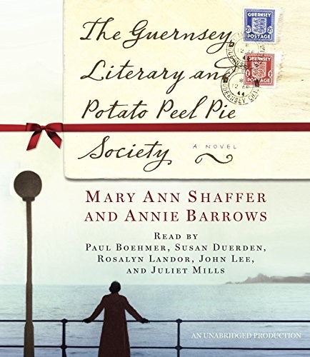 Annie Barrows, Mary Ann Shaffer, Paul Boehmer, Susan Duerden, Rosalyn Landor, John Lee, Juliet Mills: The Guernsey Literary and Potato Peel Pie Society (AudiobookFormat, 2008, Random House Audio, Shaffer, Mary Ann/ Barrow, Annie/ Boehmer, Paul (NRT)/ Duerden, Susan (NRT))