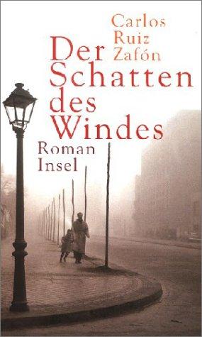 Der Schatten des Windes (Hardcover, German language, 2003, Insel Verlag)