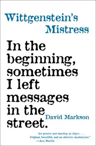 David Markson: Wittgenstein's Mistress (Paperback, 2006, Dalkey Archive Press)