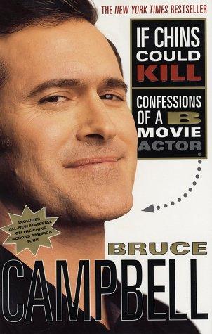 Bruce Campbell: If chins could kill (2002, LA Weekly Books for Thomas Dunne Books/St. Martin's Press)