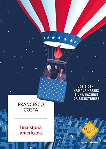 Una storia americana. Joe Biden, Kamala Harris e una nazione da ricostruire (Paperback)