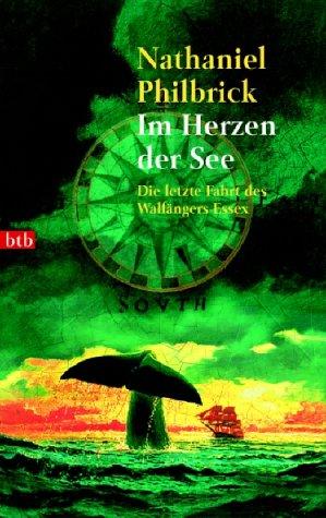 Im Herzen der See. Die letzte Fahrt des Walfängers Essex. (Paperback, 2002, btb)