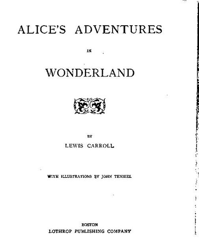 Alice's Adventures in Wonderland / Through the Looking Glass, and What Alice Found There (1898, Lothrop Publishing Company)