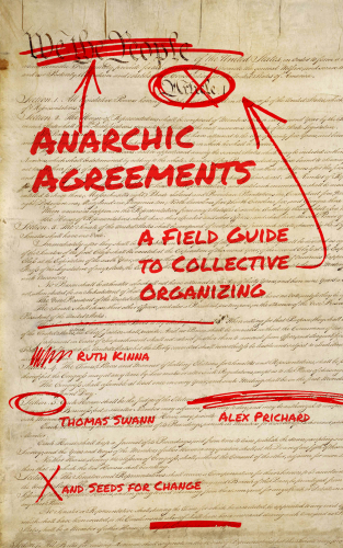 Ruth Kinna, Thomas Swann, Alex Prichard: Anarchic Agreements (2022, PM Press)