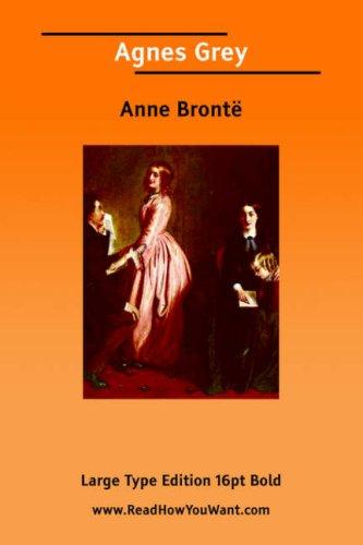 Anne Brontë: Agnes Grey (Large Print) (Paperback, 2006, ReadHowYouWant.com)