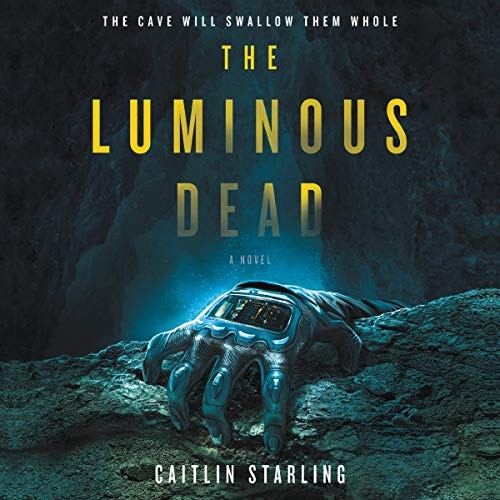 The Luminous Dead (AudiobookFormat, 2019, HarperCollins and Blackstone Audio)