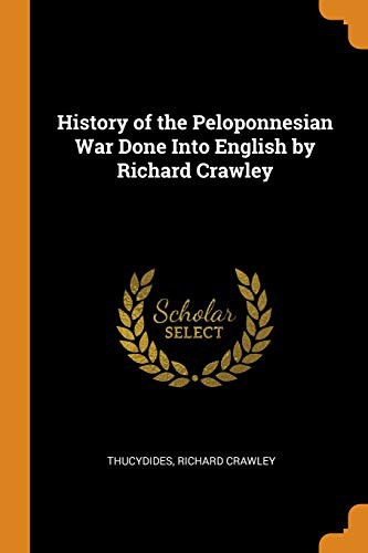 Thucydides, Richard Crawley: History of the Peloponnesian War Done Into English by Richard Crawley (Paperback, 2018, Franklin Classics)