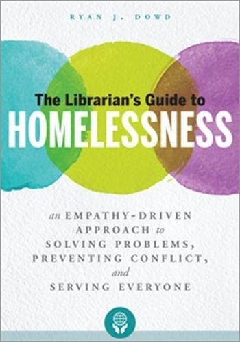 Ryan J. Dowd: The Librarian's Guide to Homelessness (Paperback, 2018, American Library Association)