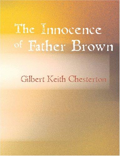 G. K. Chesterton: The Innocence of Father Brown (Large Print Edition) (Paperback, 2007, BiblioBazaar)