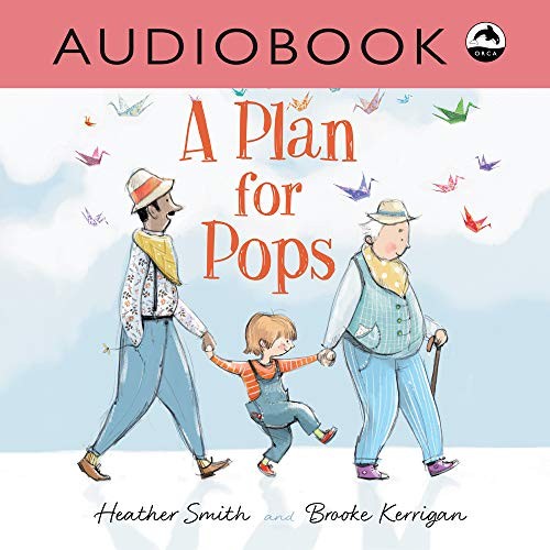 Heather Smith, Christian Down: A Plan for Pops (AudiobookFormat, 2019, Orca Book Publishers)