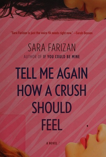 Sara Farizan: Tell Me Again How a Crush Should Feel (2015, Harper Trophy)