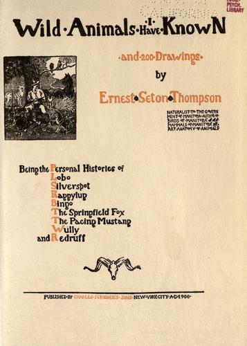 Ernest Thompson Seton: Wild animals I have known (1900, C. Scribner's sons)