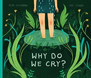 Fran Pintadera, Ana Sender: Why Do We Cry? (2020, Kids Can Press)