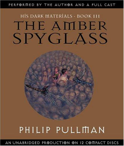 The Amber Spyglass (His Dark Materials, Book 3) (AudiobookFormat, 2004, Listening Library)