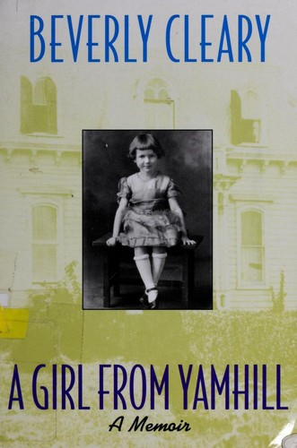 Beverly Cleary: A girl from Yamhill : a memoir (1999, HarperTrophy)