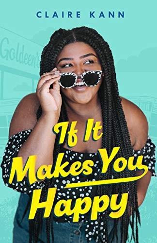 Claire Kann: If It Makes You Happy (Hardcover, 2019, Swoon Reads)