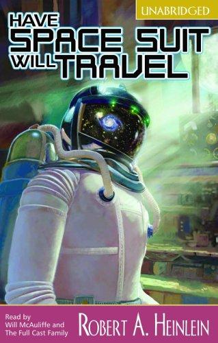 Robert A. Heinlein: Have Spacesuit, Will Travel (AudiobookFormat, 2003, Full Cast Audio)