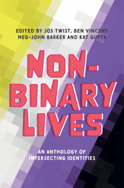 Jos Twist, Meg-John Barker, Kat Gupta, Benjamin Vincent, Jespa Jacob Smith: Non-Binary Lives (2020, Kingsley Publishers, Jessica)