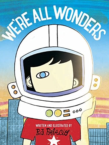 R. J. Palacio: We're All Wonders (2017, PUFFIN)