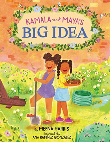 Meena Harris, Ana Ramírez González: Kamala and Maya’s Big Idea (Hardcover, 2020, Balzer + Bray)