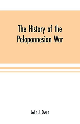 John J. Owen: The history of the Peloponnesian War; by Thucydides according to the text of L. Dindorf with notes for the use of colleges (Paperback, 2019, Alpha Edition, Alpha Editions)