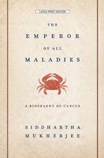 The Emperor of All Maladies (2012, Thorndike Press)