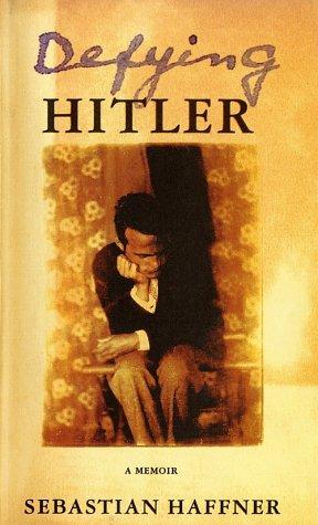 Sebastian Haffner: Defying Hitler (2002, Farrar, Straus and Giroux)