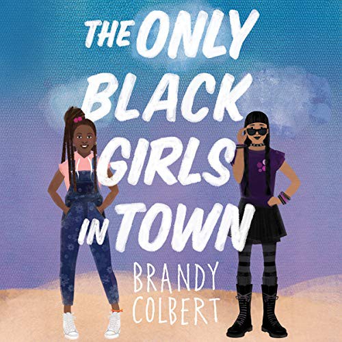 Brandy Colbert: The Only Black Girls in Town (AudiobookFormat, 2020, Little, Brown Books for Young Readers, Hachette Book Group and Blackstone Publishing)