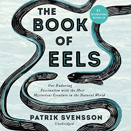 The Book of Eels (AudiobookFormat, 2020, Harpercollins, HarperCollins B and Blackstone Publishing)