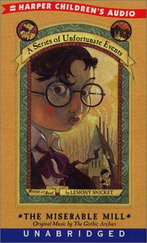 Nestor Busquets, Lemony Snicket, Brett Helquist, Michael Kupperman: The Miserable Mill (A Series of Unfortunate Events, Book 4) (AudiobookFormat, 2001, HarperChildrensAudio)