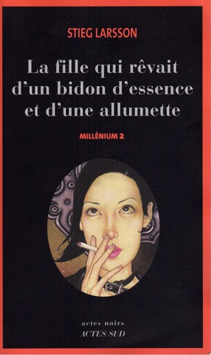 La fille qui re vait d'un bidon d'essence et d'une allumette (French language, 2006, Actes Sud)