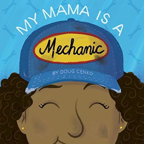 Doug Cenko: My Mama Is a Mechanic (Hardcover, 2019, blue manatee press)