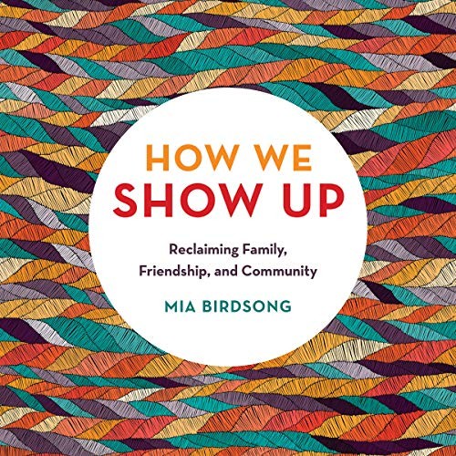 How We Show Up (AudiobookFormat, 2020, Da Capo Lifelong Books, Hachette B and Blackstone Publishing)