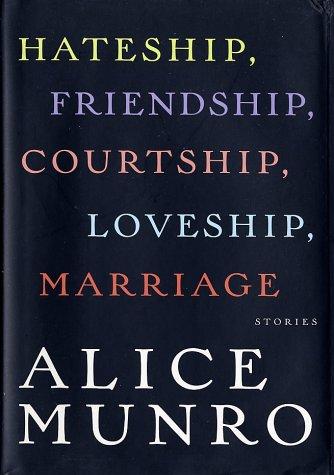 Hateship, friendship, courtship, loveship, marriage (2001, A.A. Knopf)