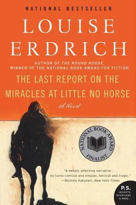 The Last Report on the Miracles at Little No Horse (Paperback, 2016, Harper Perennial)