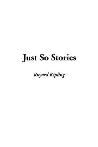 Just So Stories (Hardcover, 2005, IndyPublish)