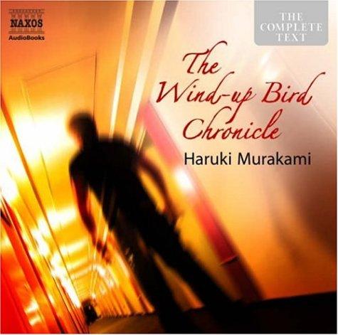 The Wind-up Bird Chronicle (The Complete Classics) (AudiobookFormat, 2007, Naxos Audiobooks)