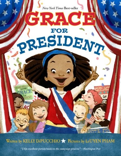 Kelly DiPucchio, LeUyen Pham: Grace for President (Hardcover, 2012, Little, Brown Books for Young Readers)