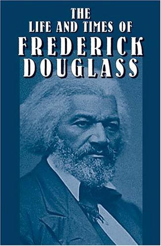 Frederick Douglass: The life and times of Frederick Douglass (2003, Dover Publications)