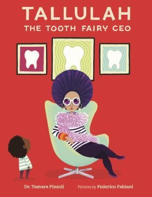 Tamara Pizzoli: Tallulah the Tooth Fairy CEO (2019, Farrar Straus Giroux)