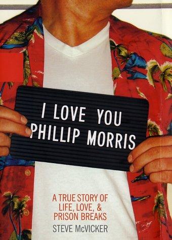 Steve McVicker: I love you Phillip Morris (2003, Miramax Books)