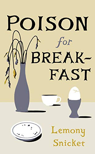 Lemony Snicket: Poison for Breakfast (Hardcover, 2021, Liveright)